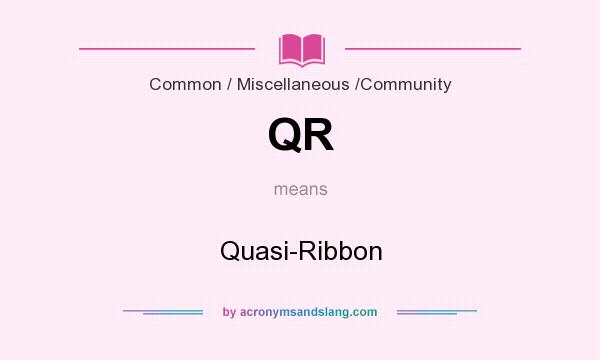 What does QR mean? It stands for Quasi-Ribbon