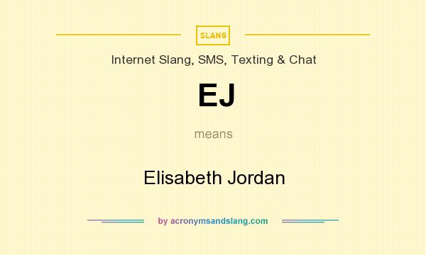 What does EJ mean? It stands for Elisabeth Jordan