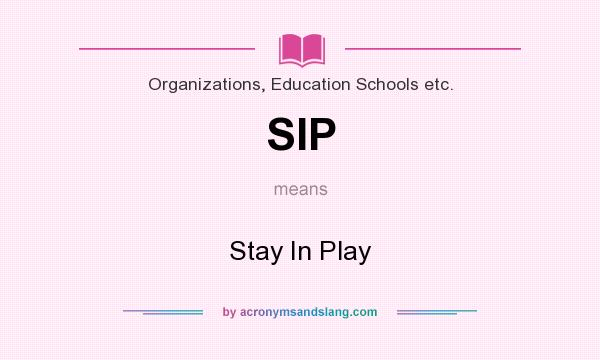 What does SIP mean? It stands for Stay In Play
