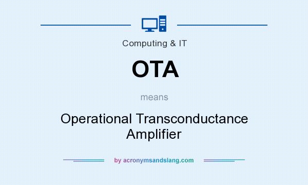 What does OTA mean? It stands for Operational Transconductance Amplifier