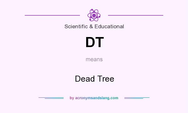 What does DT mean? It stands for Dead Tree