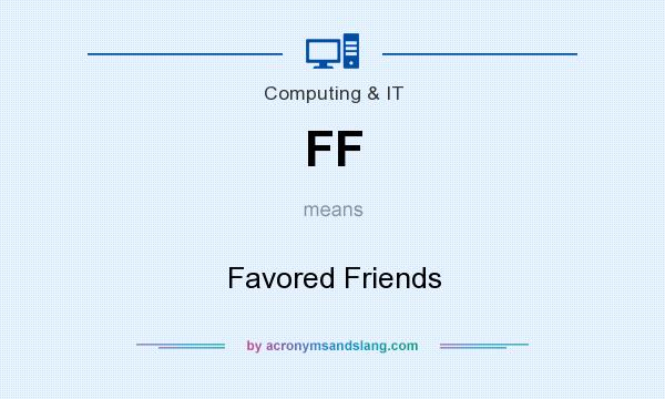 What does FF mean? It stands for Favored Friends
