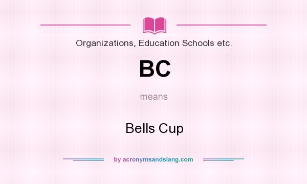 What does BC mean? It stands for Bells Cup