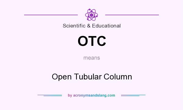 What does OTC mean? It stands for Open Tubular Column
