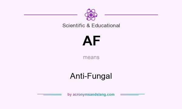 What does AF mean? It stands for Anti-Fungal