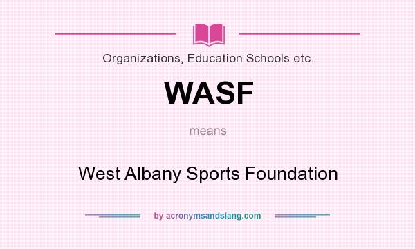 What does WASF mean? It stands for West Albany Sports Foundation