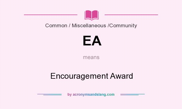 What does EA mean? It stands for Encouragement Award