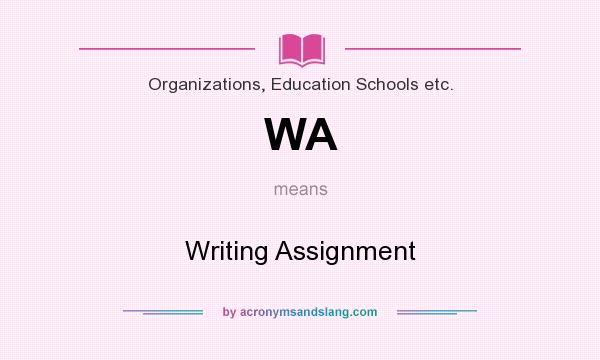 What does WA mean? It stands for Writing Assignment