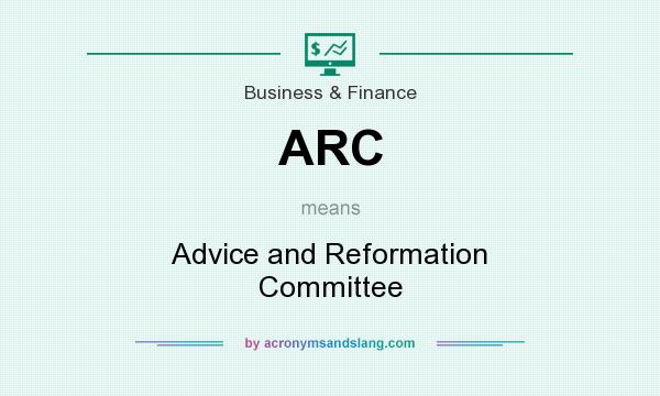 What does ARC mean? It stands for Advice and Reformation Committee