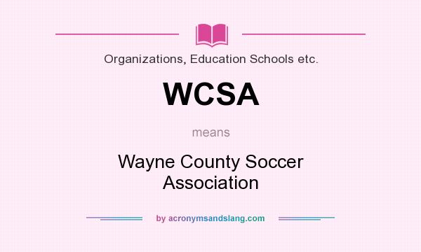 What does WCSA mean? It stands for Wayne County Soccer Association