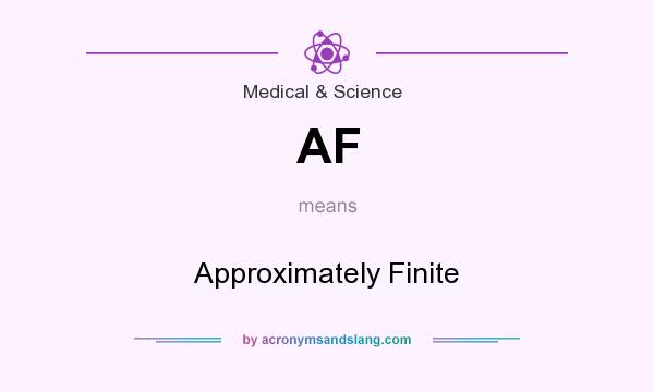 What does AF mean? It stands for Approximately Finite