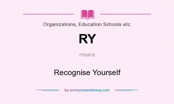 What does RY mean? It stands for Recognise Yourself