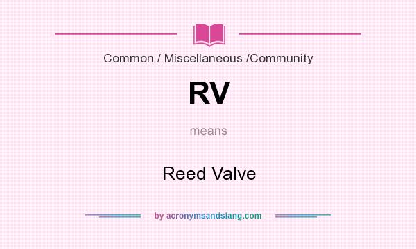 What does RV mean? It stands for Reed Valve