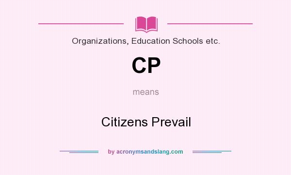 What does CP mean? It stands for Citizens Prevail