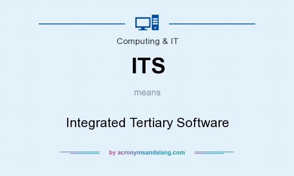 What does ITS mean? It stands for Integrated Tertiary Software