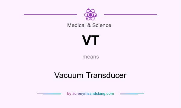 What does VT mean? It stands for Vacuum Transducer