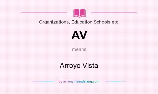 What does AV mean? It stands for Arroyo Vista