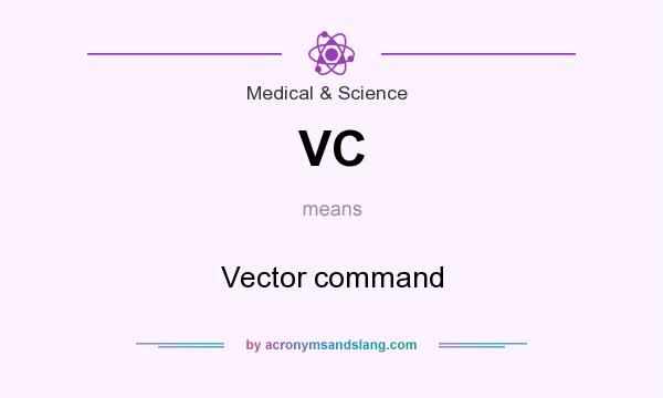 What does VC mean? It stands for Vector command