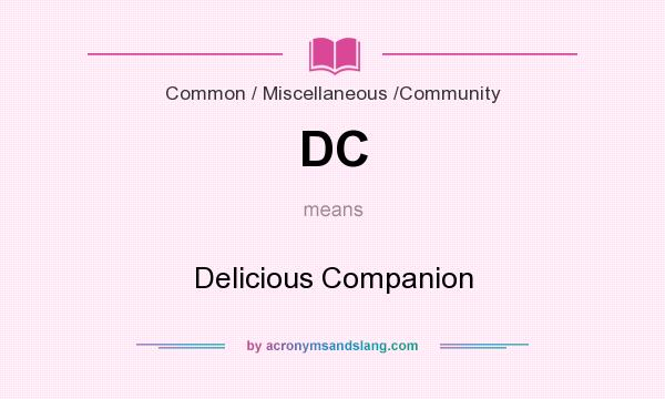 What does DC mean? It stands for Delicious Companion
