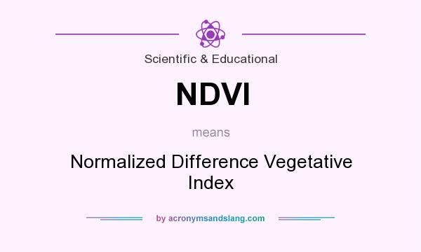 What does NDVI mean? It stands for Normalized Difference Vegetative Index