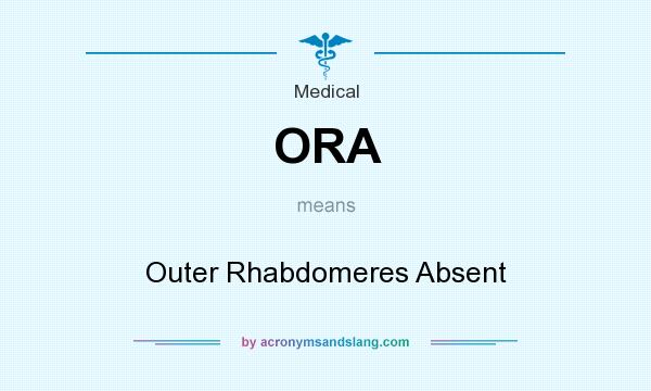 What does ORA mean? It stands for Outer Rhabdomeres Absent