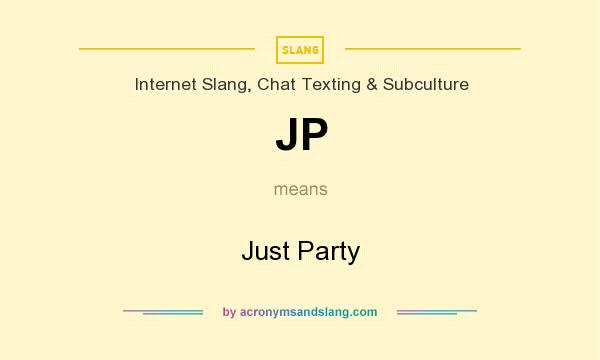 What does JP mean? It stands for Just Party