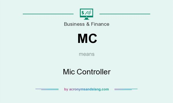 What does MC mean? It stands for Mic Controller