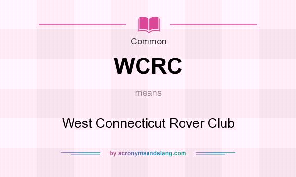 What does WCRC mean? It stands for West Connecticut Rover Club