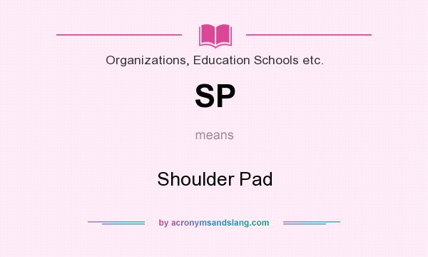 What does SP mean? It stands for Shoulder Pad