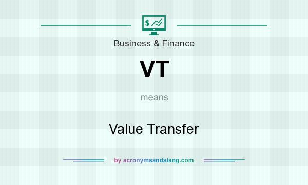 What does VT mean? It stands for Value Transfer