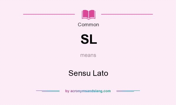 What does SL mean? It stands for Sensu Lato