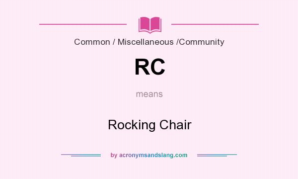 What does RC mean? It stands for Rocking Chair