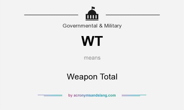 What does WT mean? It stands for Weapon Total
