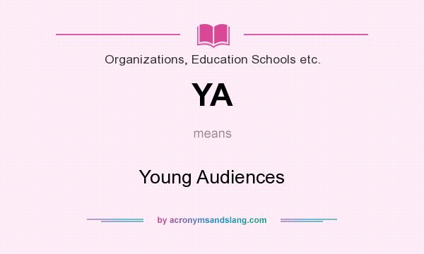 What does YA mean? It stands for Young Audiences