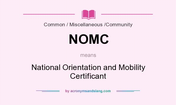 What does NOMC mean? It stands for National Orientation and Mobility Certificant