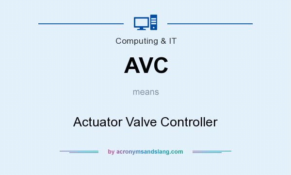 What does AVC mean? It stands for Actuator Valve Controller