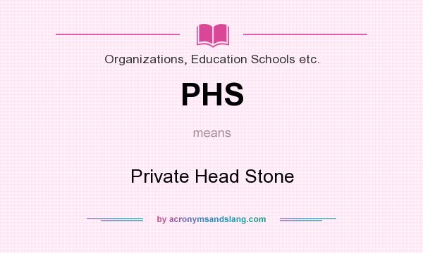 What does PHS mean? It stands for Private Head Stone