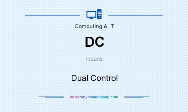 What does DC mean? It stands for Dual Control