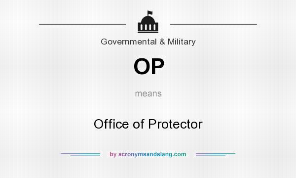 What does OP mean? It stands for Office of Protector