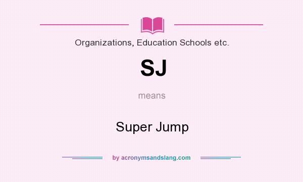 What does SJ mean? It stands for Super Jump