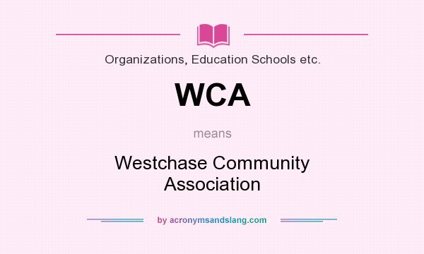 What does WCA mean? It stands for Westchase Community Association