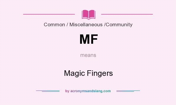 What does MF mean? It stands for Magic Fingers