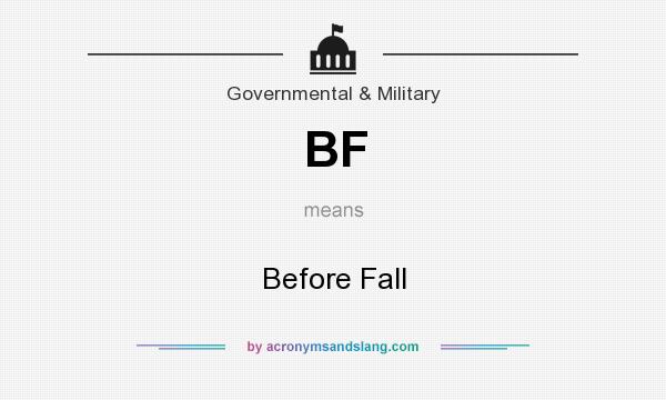 What does BF mean? It stands for Before Fall