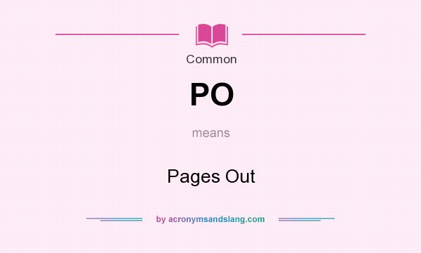What does PO mean? It stands for Pages Out