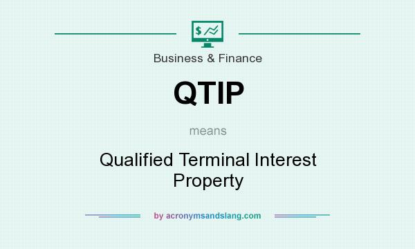 What does QTIP mean? It stands for Qualified Terminal Interest Property
