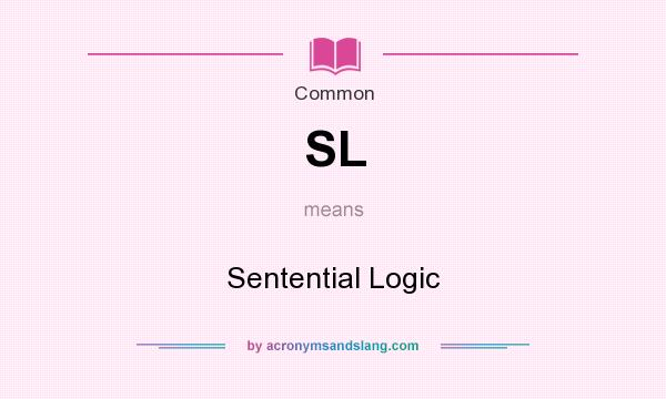 What does SL mean? It stands for Sentential Logic