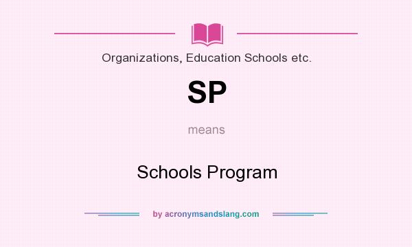 What does SP mean? It stands for Schools Program
