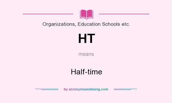 What does HT mean? It stands for Half-time