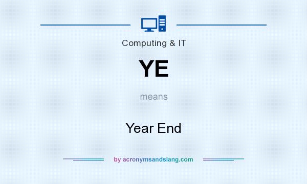 What does YE mean? It stands for Year End