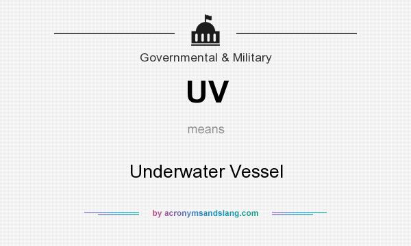 What does UV mean? It stands for Underwater Vessel